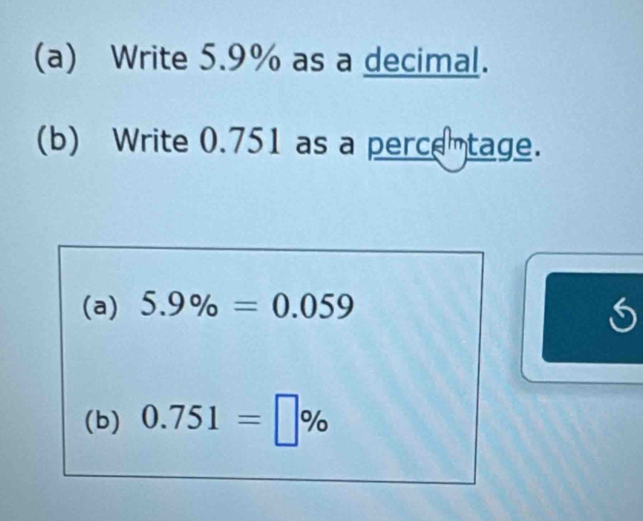 (a) write 5.9% as a decimal. (b) write 0.751 as a percentage. (a) 5.9% …