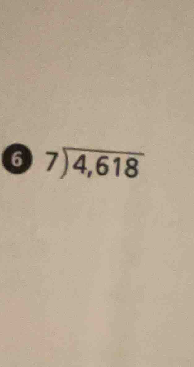 6 ( 7overline{)4,618} )
