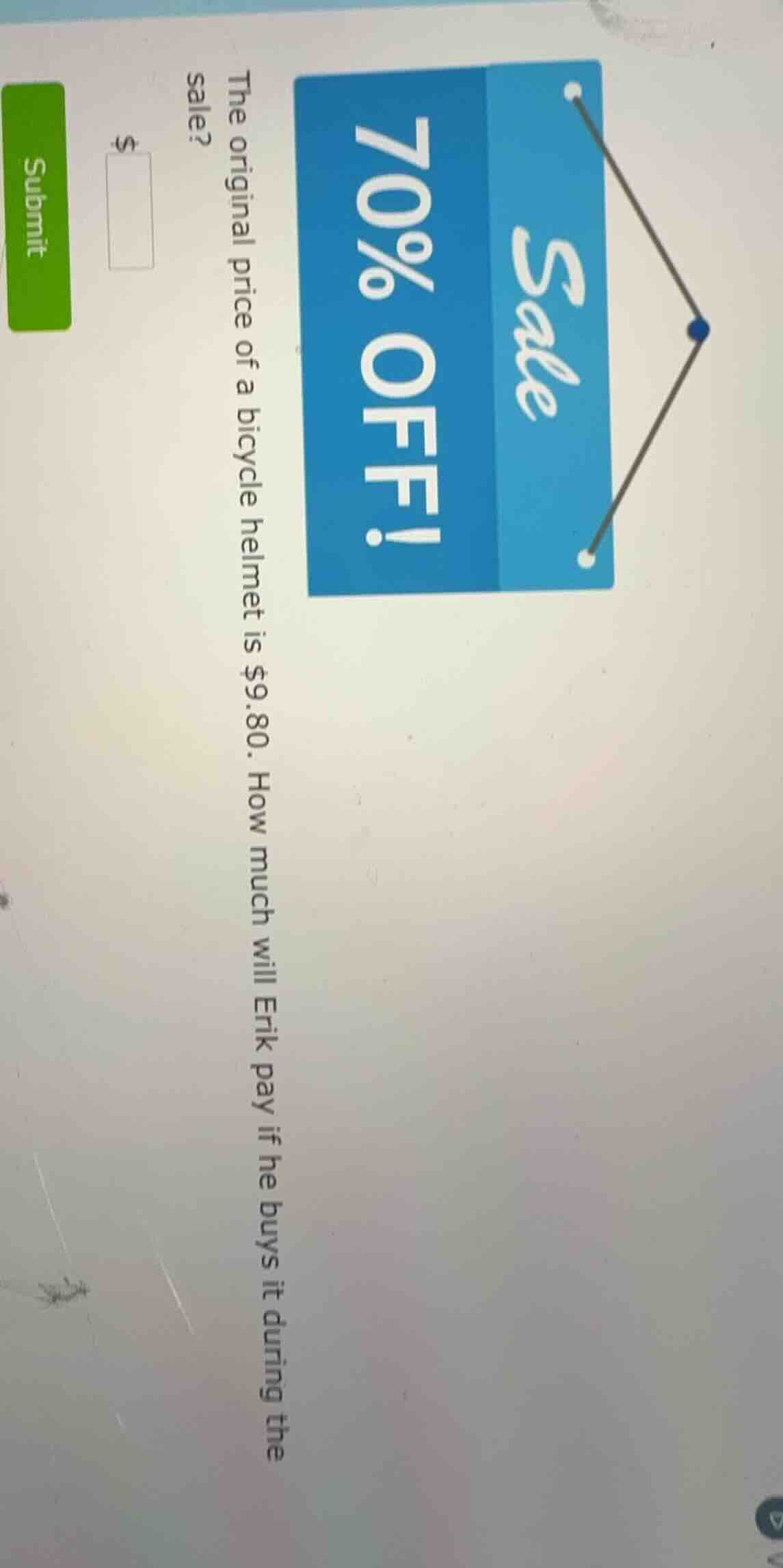 the original price of a bicycle helmet is $9.80. how much will erik pay…