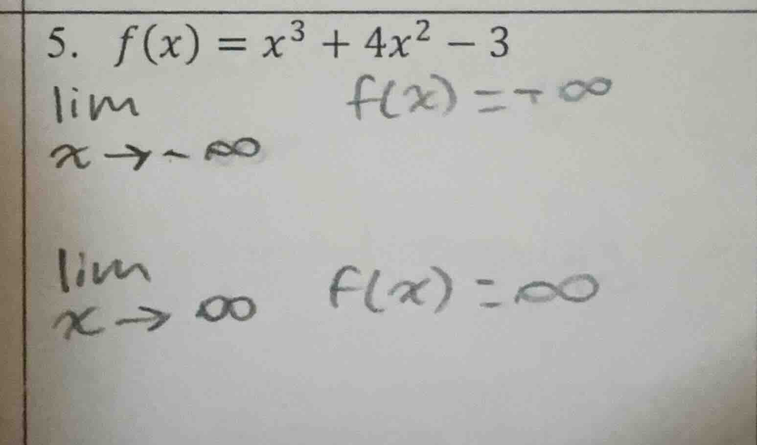 5. $f(x) = x^3 + 4x^2 - 3$ $limlimits_{x \\to -\\infty} f(x) = -\\infty…