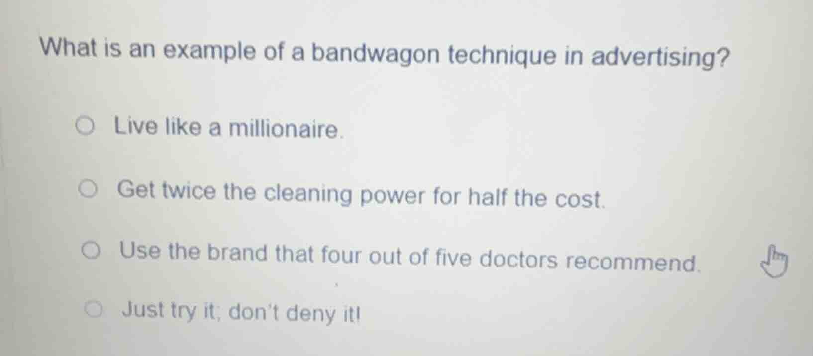 what is an example of a bandwagon technique in advertising? ○ live like…