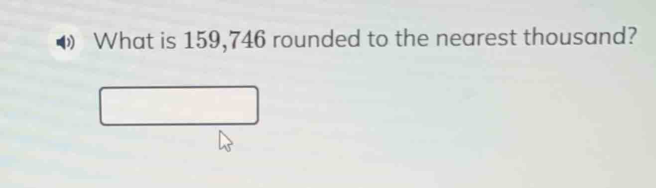 what is 159,746 rounded to the nearest thousand?