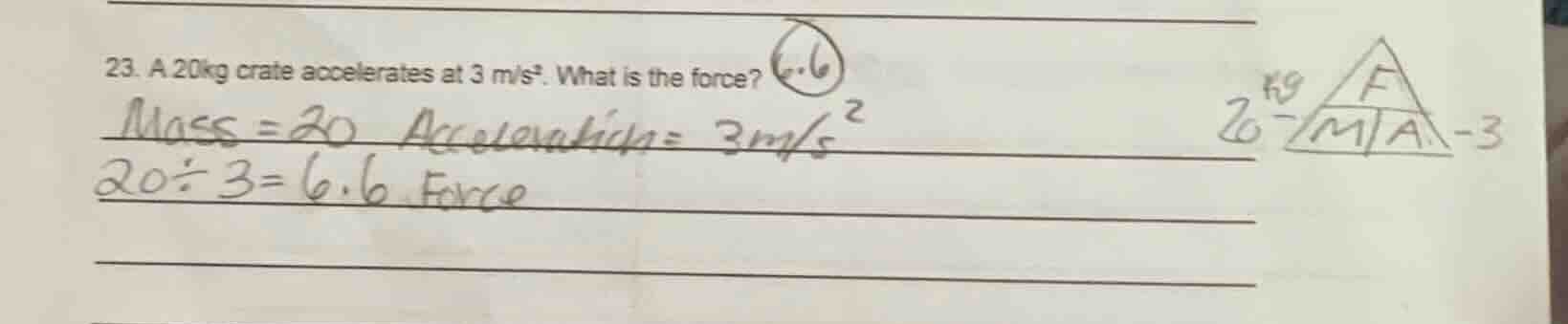 23. a 20kg crate accelerates at 3 m/s². what is the force? mass = 20 ac…