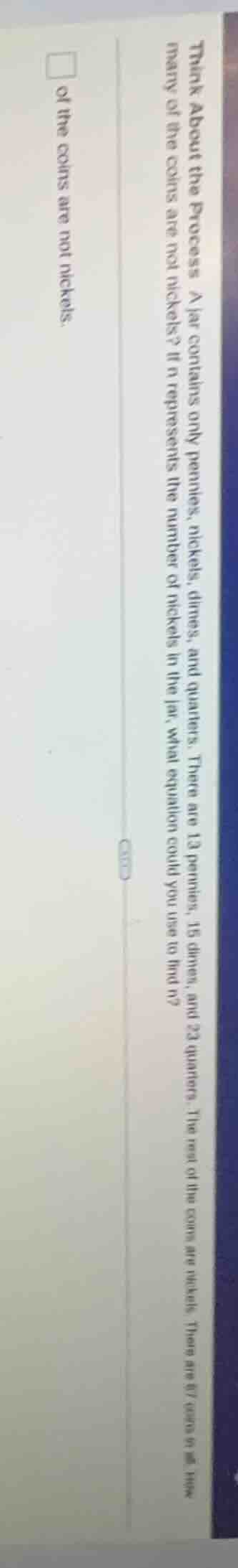 think about the process a jar contains only pennies, nickels, dimes, an…