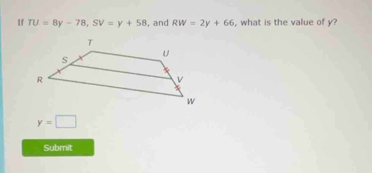 if $tu = 8y - 78$, $sv = y + 58$, and $rw = 2y + 66$, what is the value…