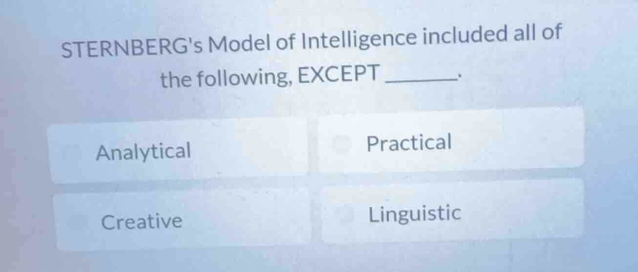 sternbergs model of intelligence included all of the following, except …
