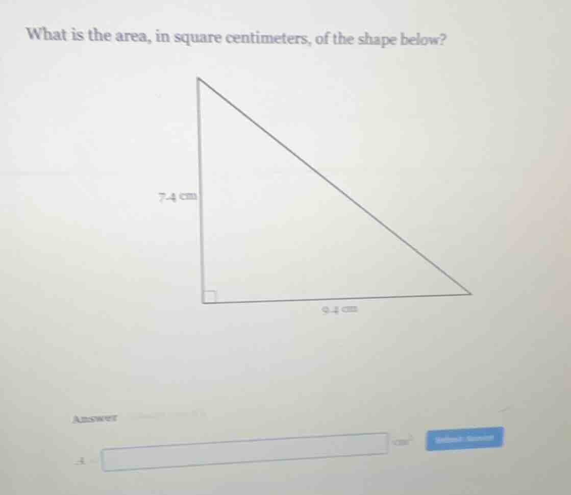 what is the area, in square centimeters, of the shape below? 7.4 cm 9.4…