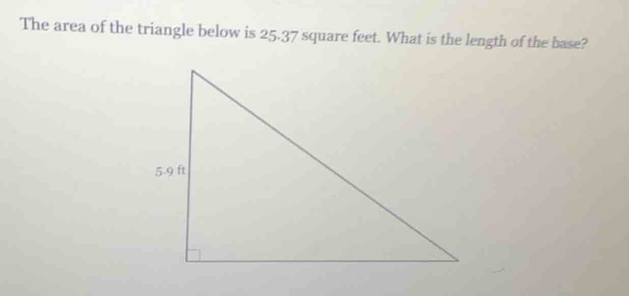 the area of the triangle below is 25.37 square feet. what is the length…