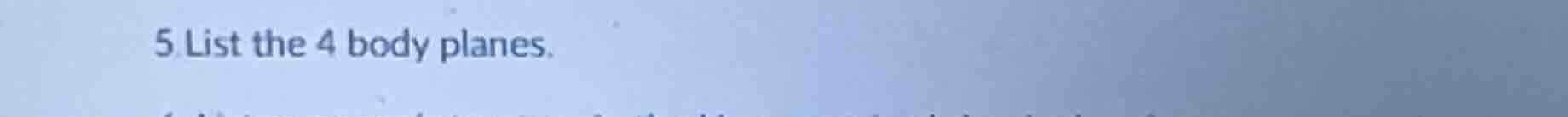 5 list the 4 body planes.