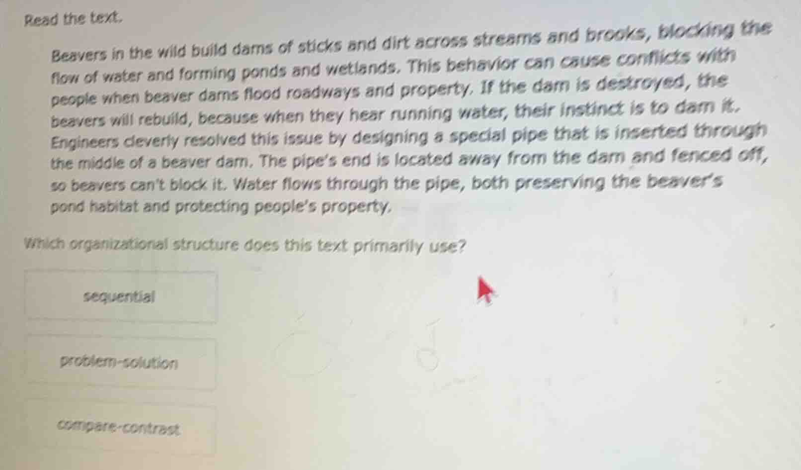 read the text. beavers in the wild build dams of sticks and dirt across…