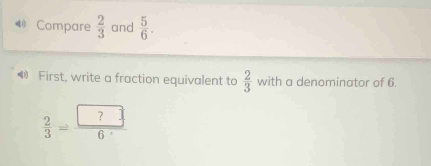 compare \\(\\frac{2}{3}\\) and \\(\\frac{5}{6}\\). first, write a fract…
