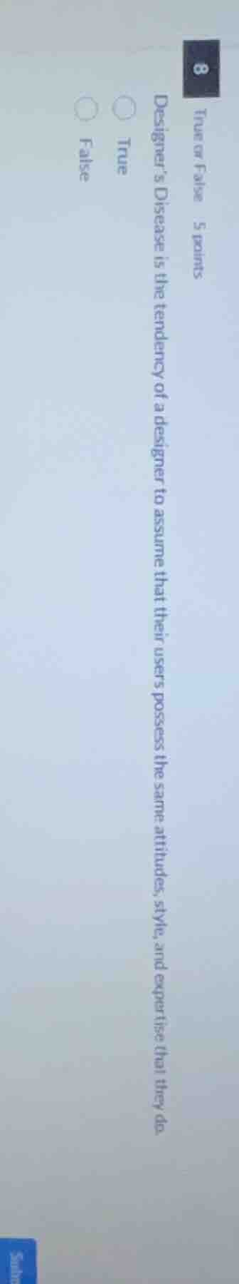 8 true or false 5 points designer’s disease is the tendency of a design…