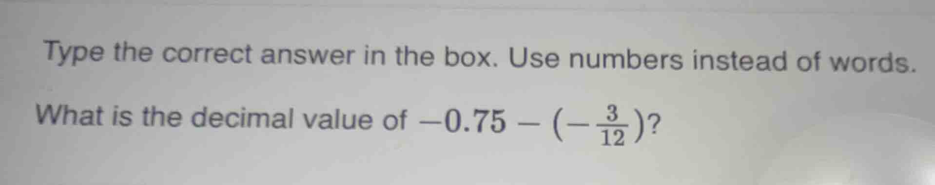 type the correct answer in the box. use numbers instead of words. what …