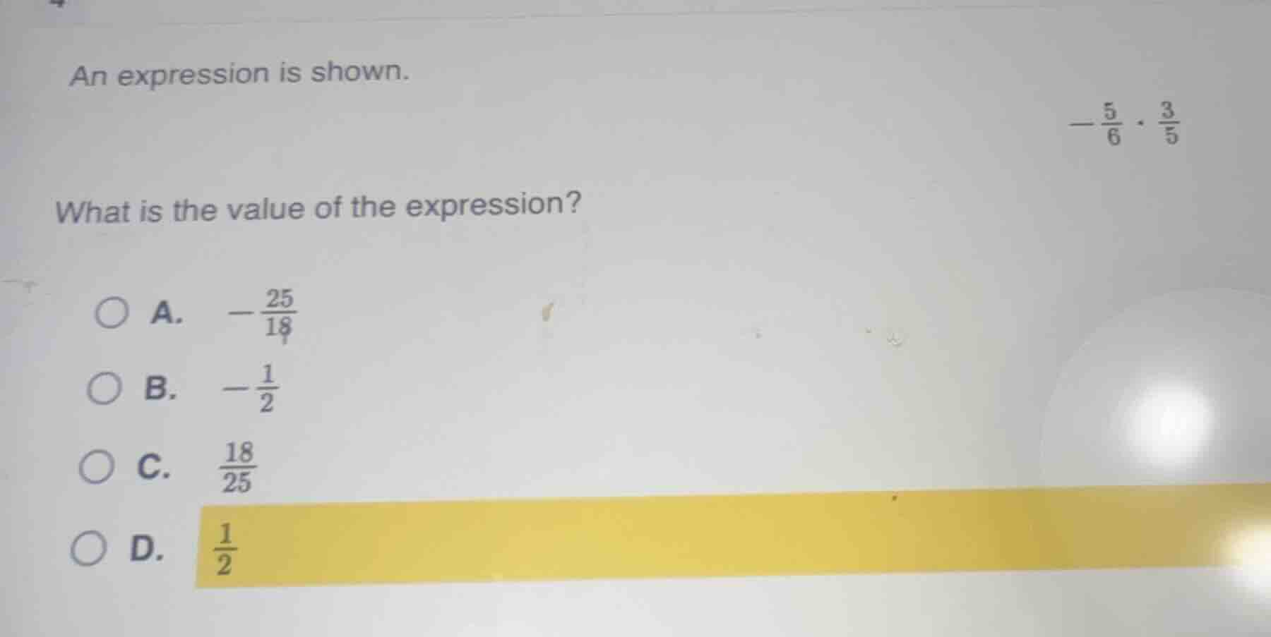 an expression is shown. $-\frac{5}{6} cdot \frac{3}{5}$ what is the val…