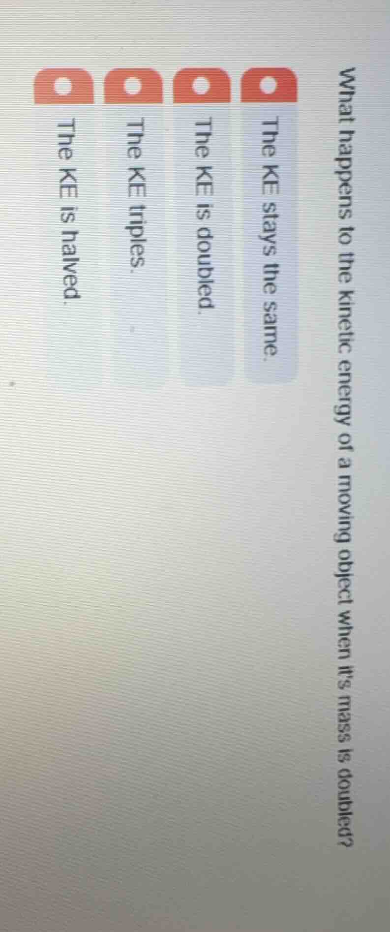 what happens to the kinetic energy of a moving object when its mass is …