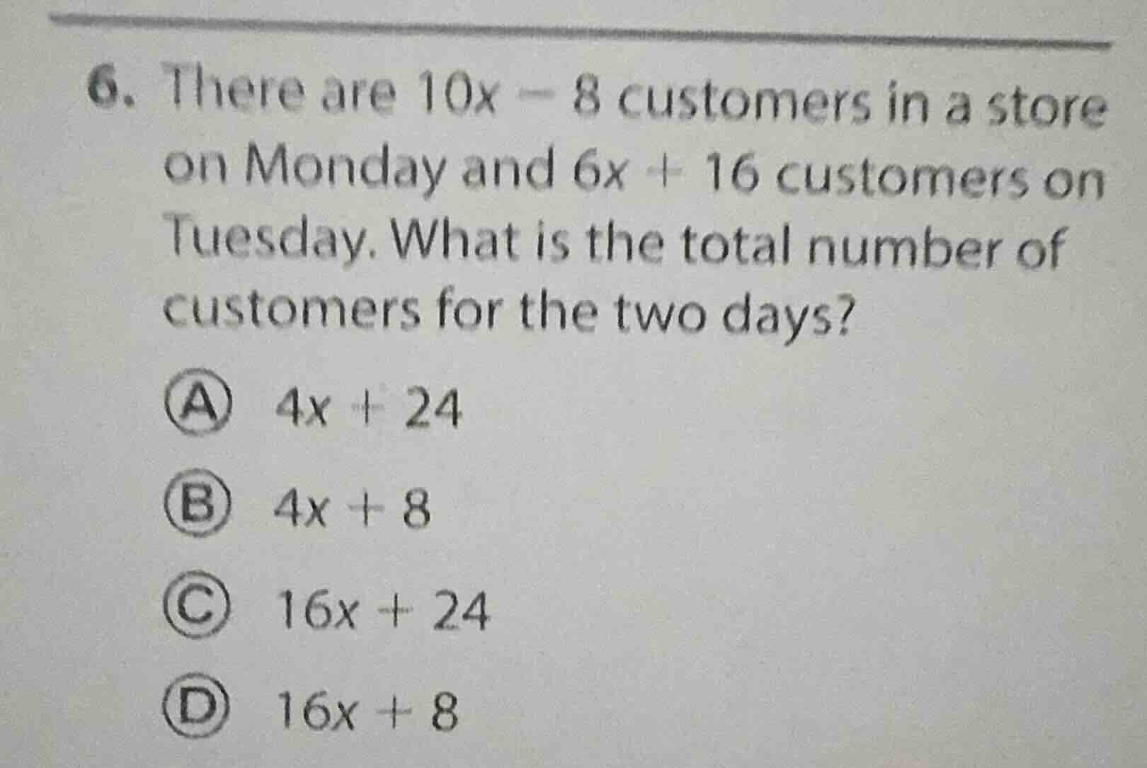 6. there are 10x - 8 customers in a store on monday and 6x + 16 custome…