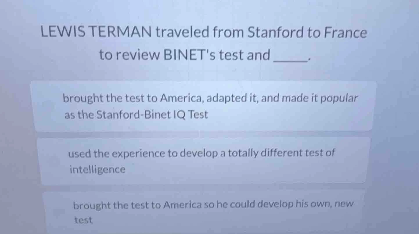 lewis terman traveled from stanford to france to review binets test and…