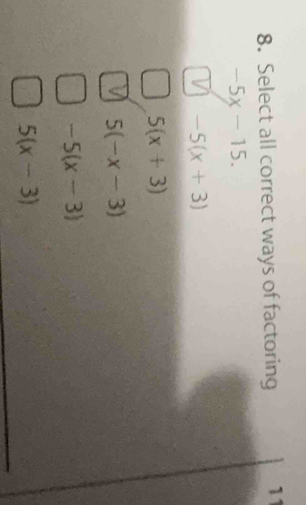 8. select all correct ways of factoring -5x - 15. -5(x + 3) 5(x + 3) 5(…