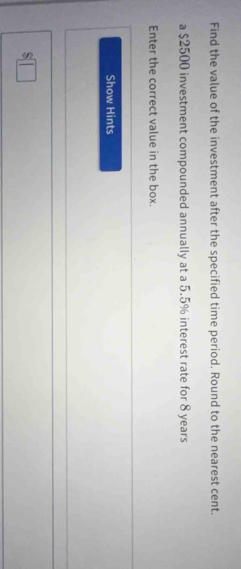 find the value of the investment after the specified time period. round…