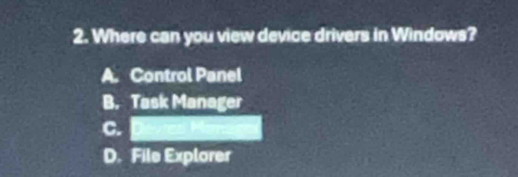 2. where can you view device drivers in windows? a. control panel b. ta…