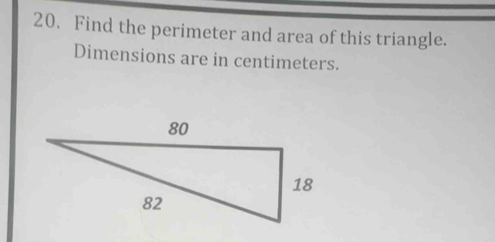 20. find the perimeter and area of this triangle. dimensions are in cen…