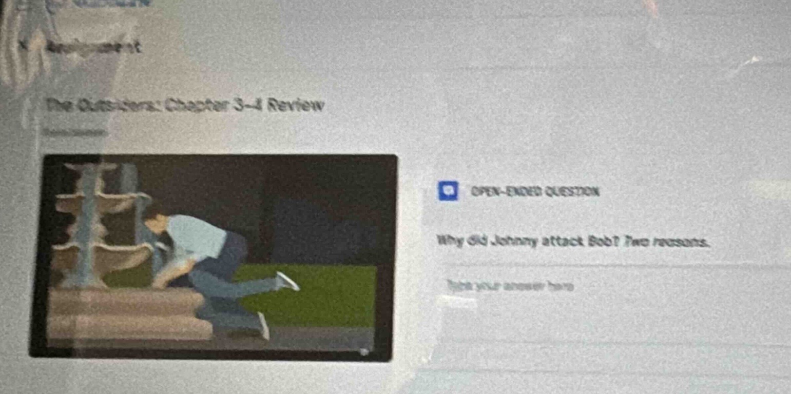 the outsiders: chapter 3 - 4 review open - ended question why did johnn…