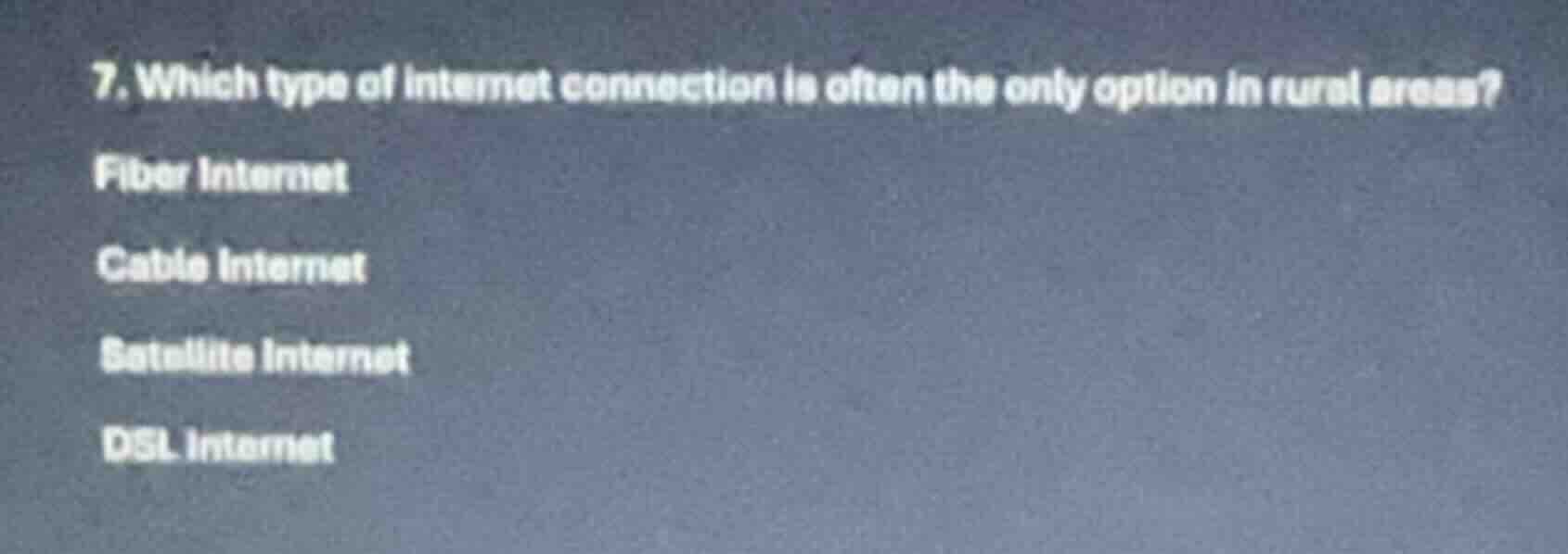 7. which type of internet connection is often the only option in rural …