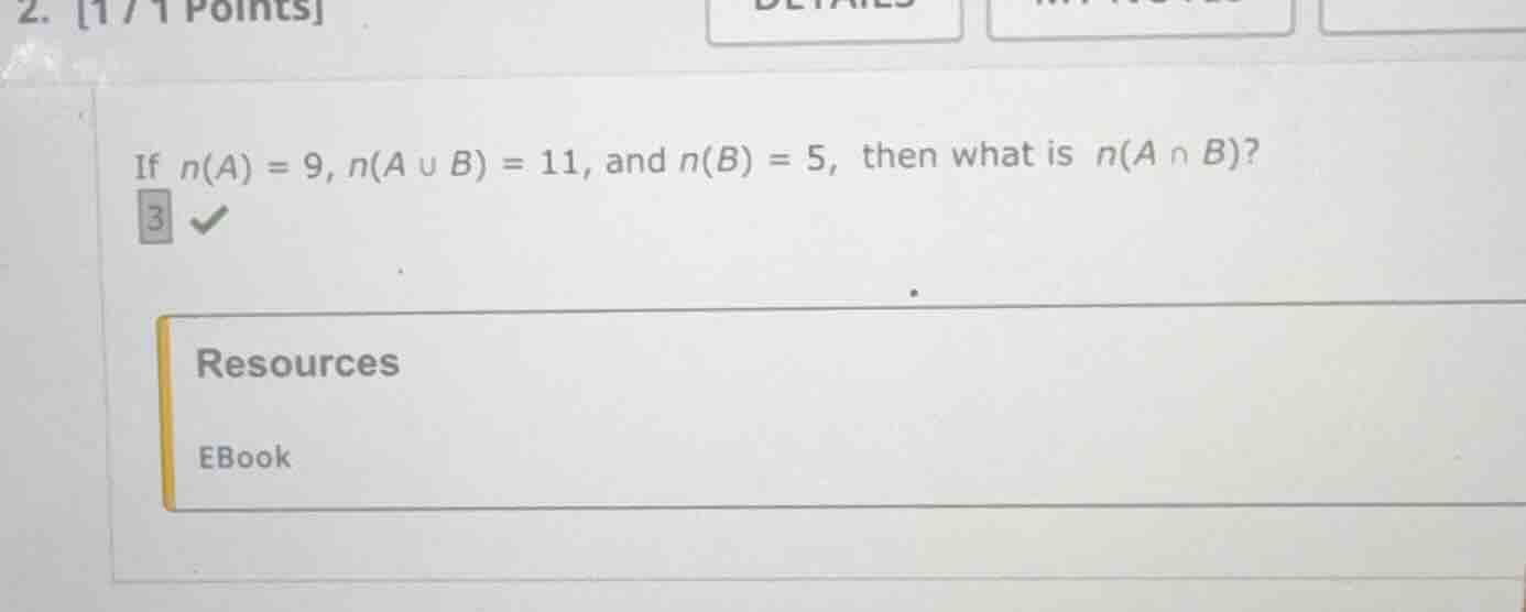 if ( n(a) = 9 ), ( n(a cup b) = 11 ), and ( n(b) = 5 ), then what is ( …