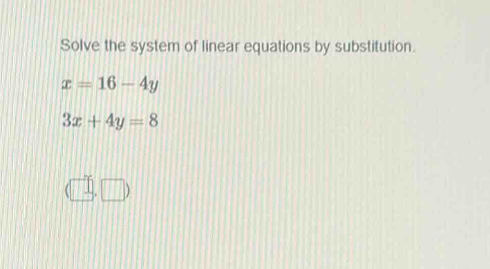 solve the system of linear equations by substitution.\\( x = 16 - 4y \\…