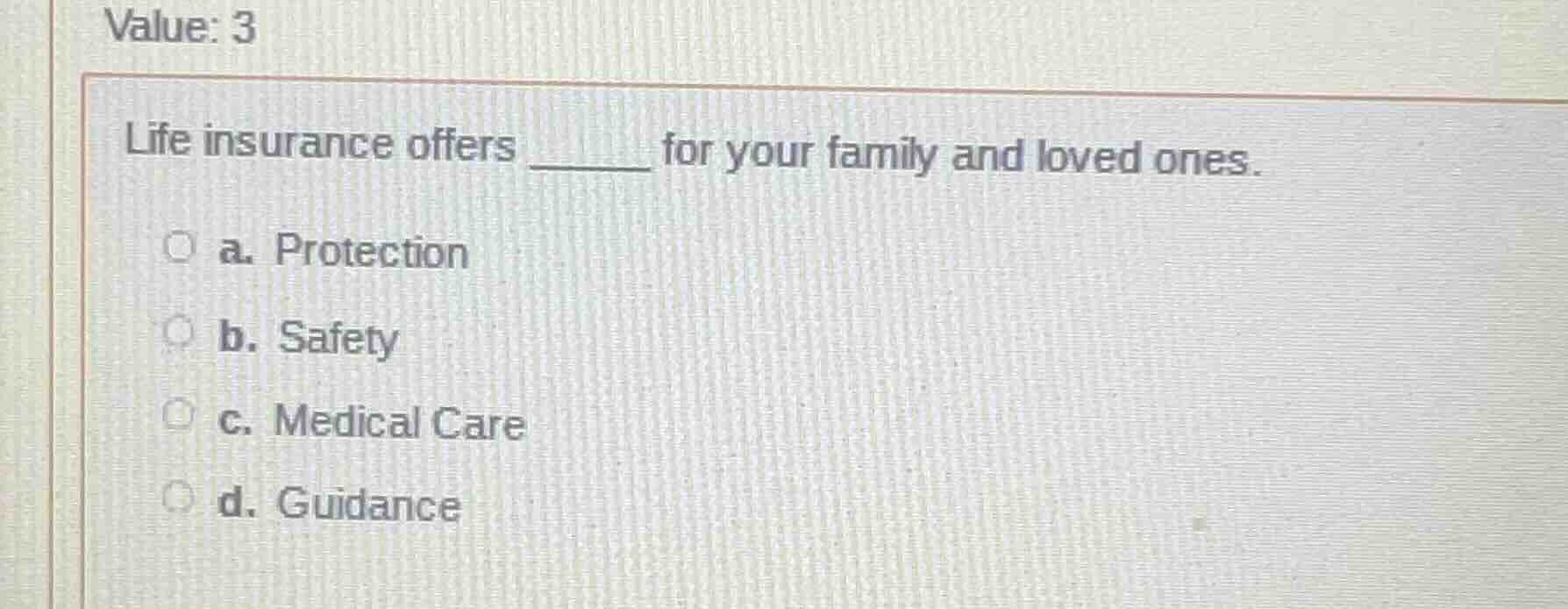 value: 3 life insurance offers ______ for your family and loved ones. a…
