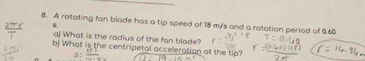 8. a rotating fan blade has a tip speed of 18 m/s and a rotation period…