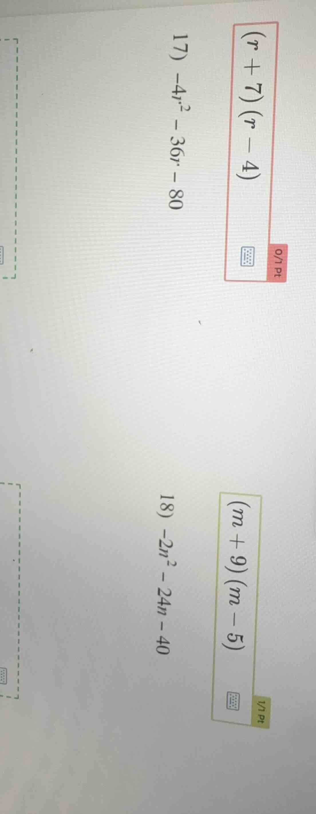 (r+7)(r-4) 17) -4r² - 36r - 80 (m+9)(m-5) 18) -2n² - 24n - 40