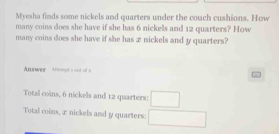 myesha finds some nickels and quarters under the couch cushions. how ma…