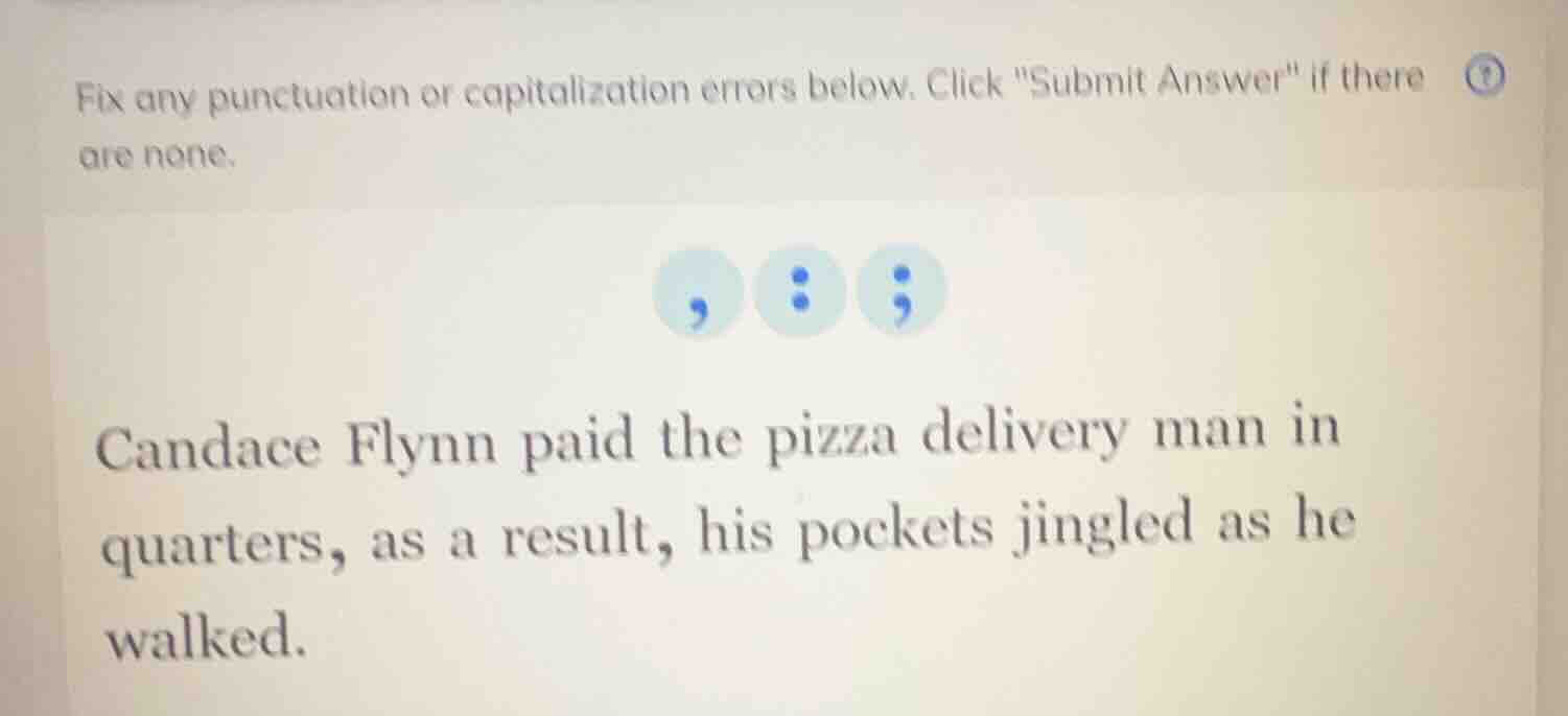 fix any punctuation or capitalization errors below. click \submit answe…