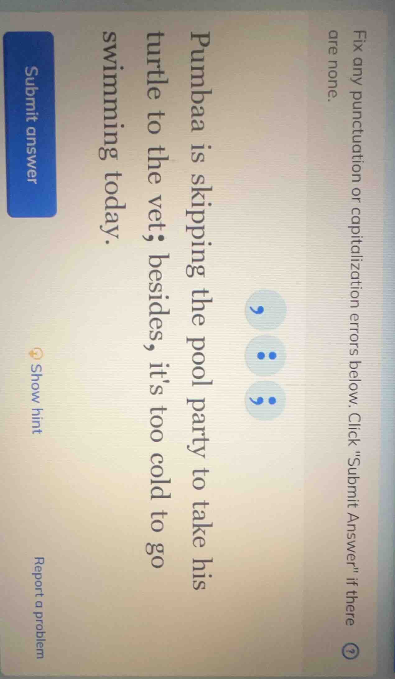 fix any punctuation or capitalization errors below. click \submit answe…