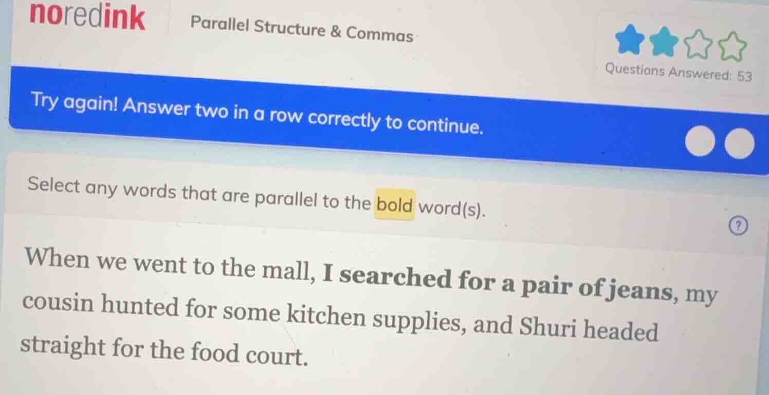 try again! answer two in a row correctly to continue. select any words …