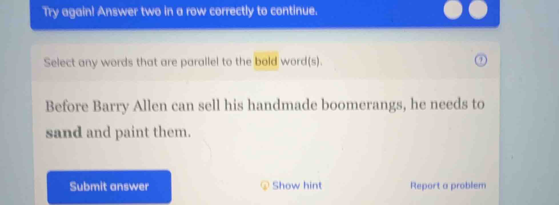 try again! answer two in a row correctly to continue. select any words …
