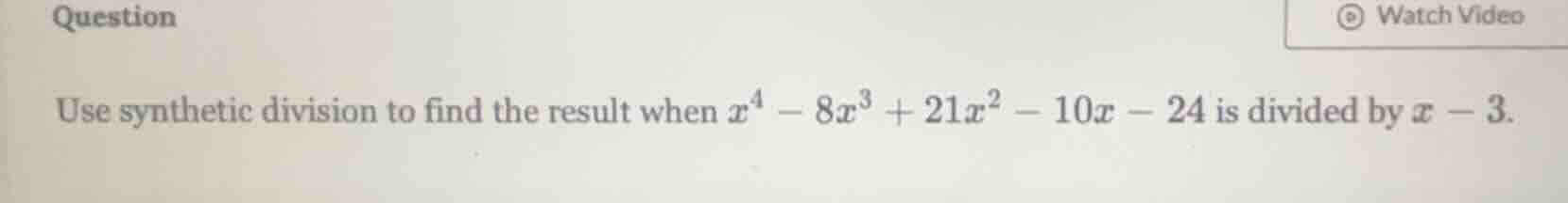 question use synthetic division to find the result when ( x^4 - 8x^3 + …