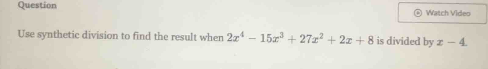 question use synthetic division to find the result when $2x^4 - 15x^3 +…