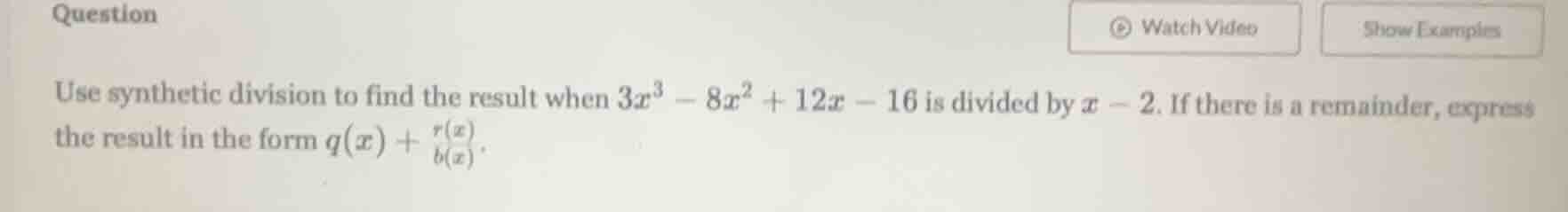question use synthetic division to find the result when $3x^3 - 8x^2 + …