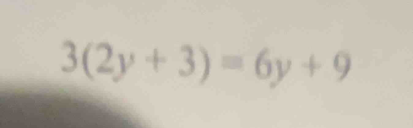 3(2y + 3) = 6y + 9
