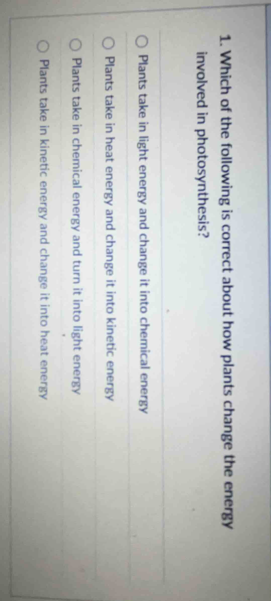 1. which of the following is correct about how plants change the energy…