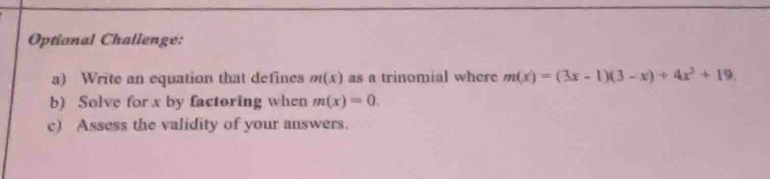 optional challenge: a) write an equation that defines m(x) as a trinomi…
