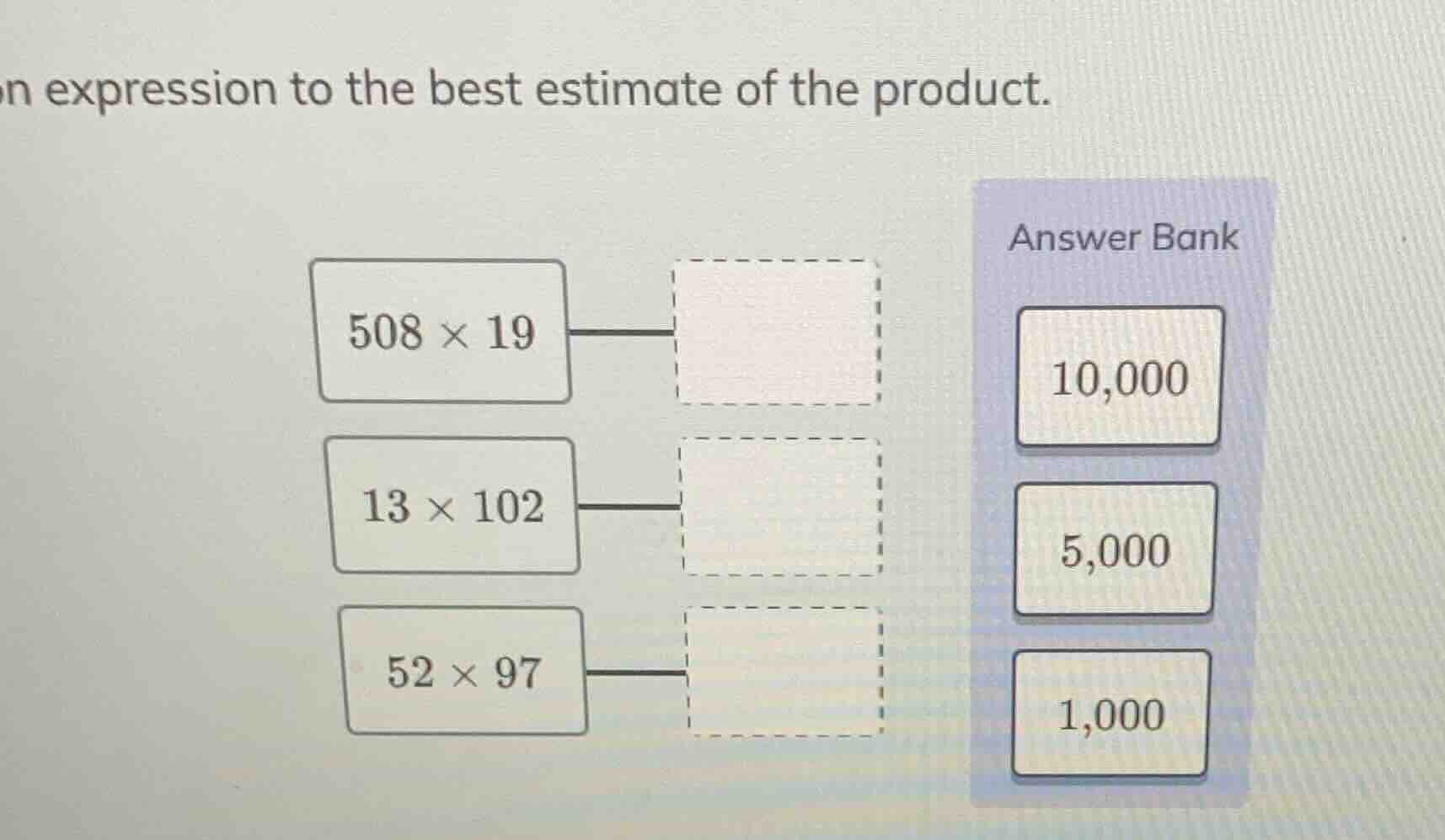 n expression to the best estimate of the product. 508 × 19 13 × 102 52 …
