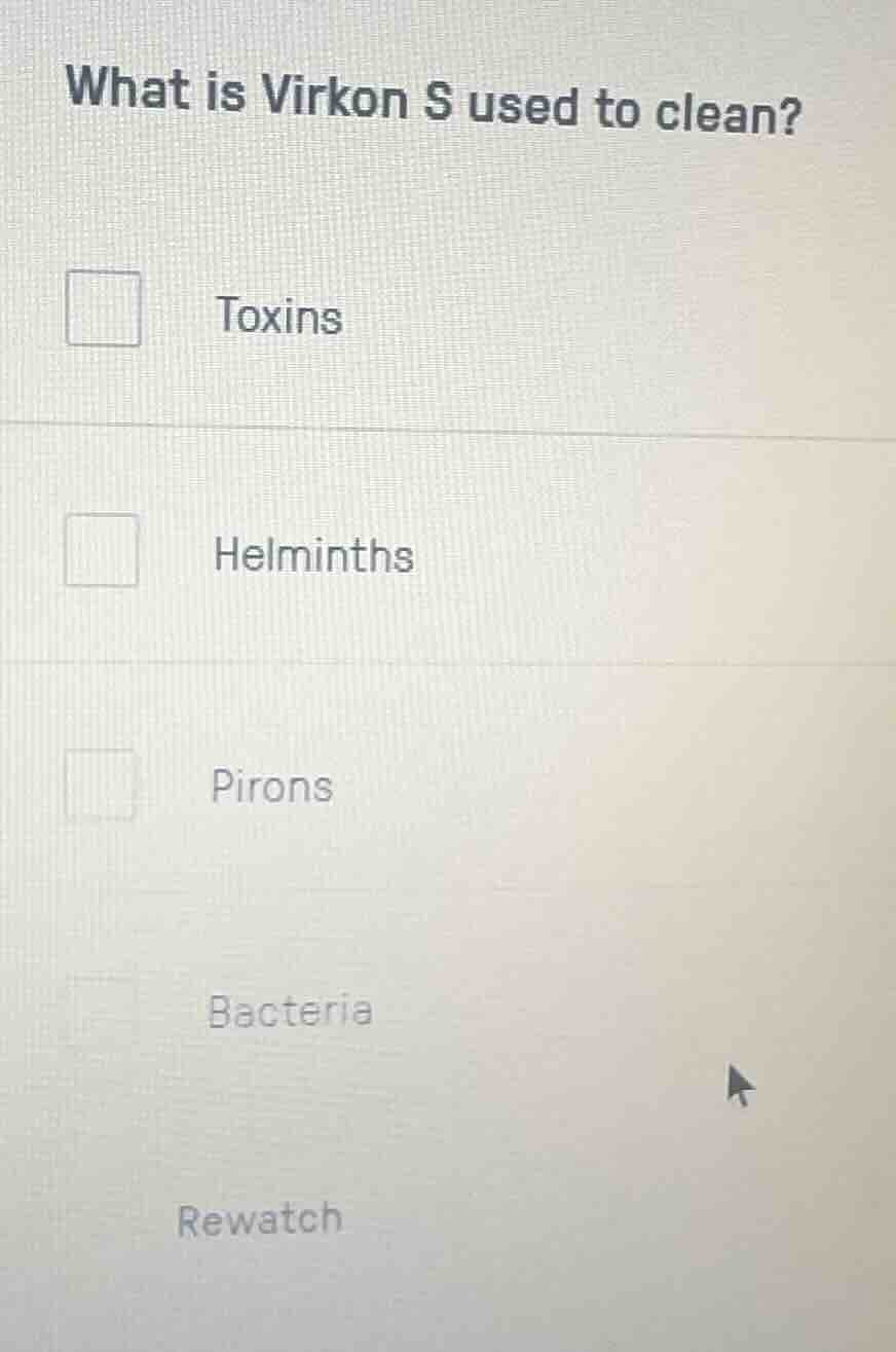 what is virkon s used to clean? toxins helminths pirons bacteria rewatch
