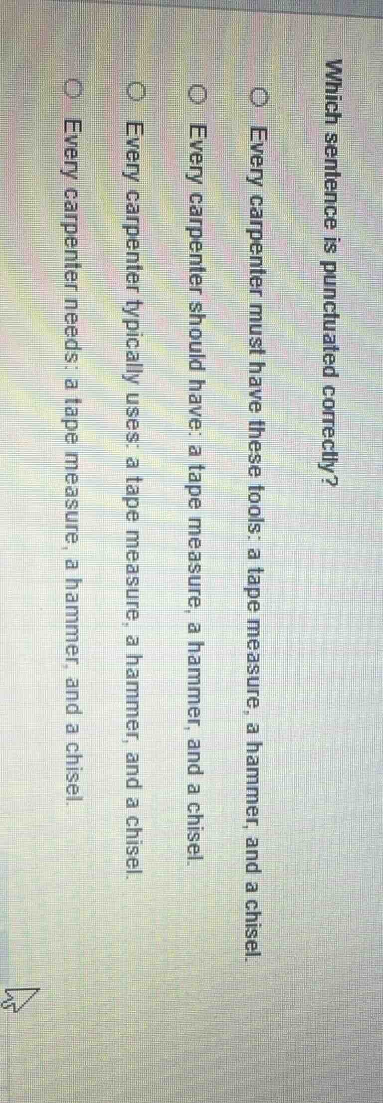 which sentence is punctuated correctly? every carpenter must have these…