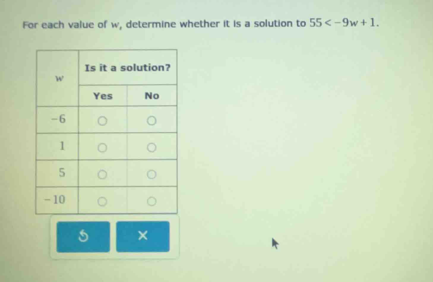 for each value of w, determine whether it is a solution to 55 < -9w + 1…