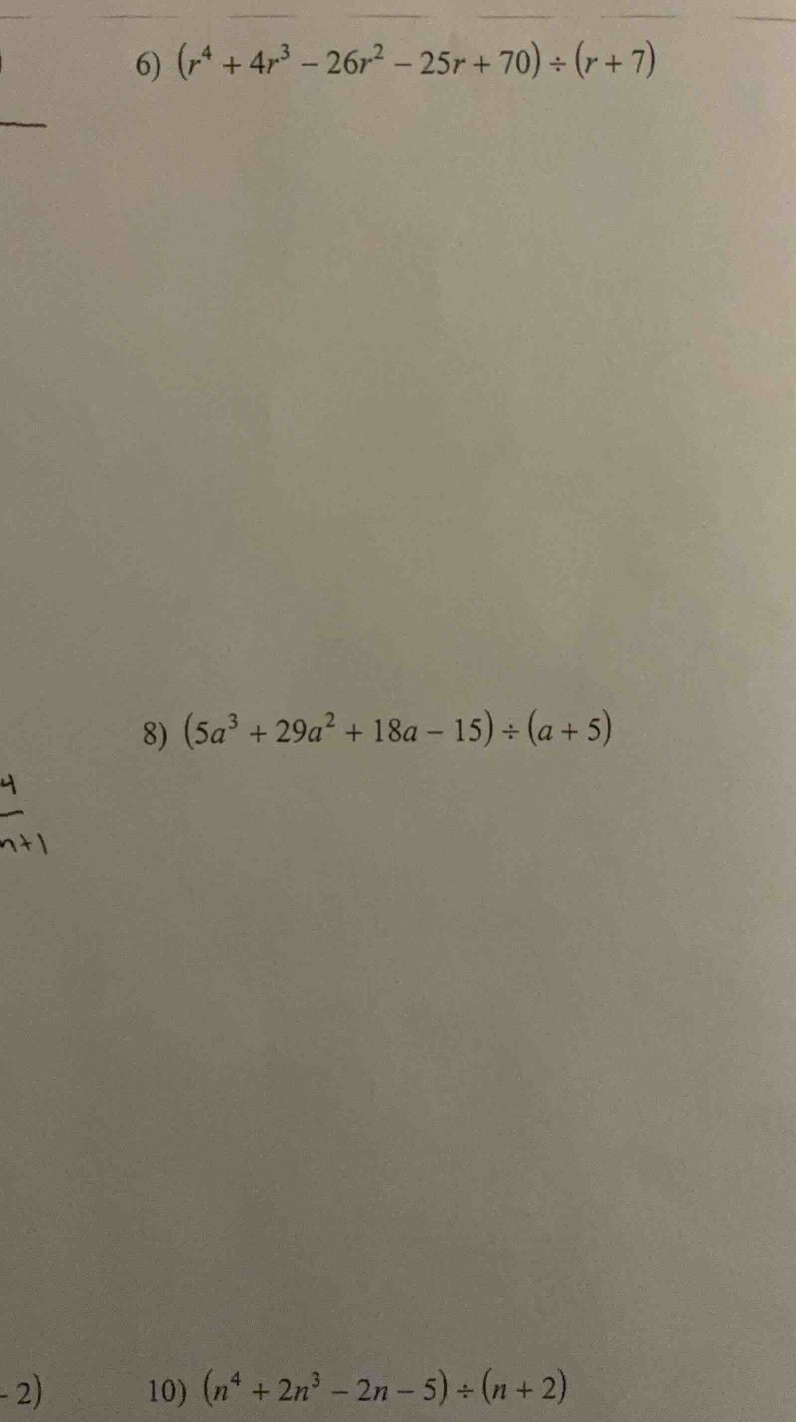6) $(r^4 + 4r^3 - 26r^2 - 25r + 70) div (r + 7)$ 8) $(5a^3 + 29a^2 + 18…