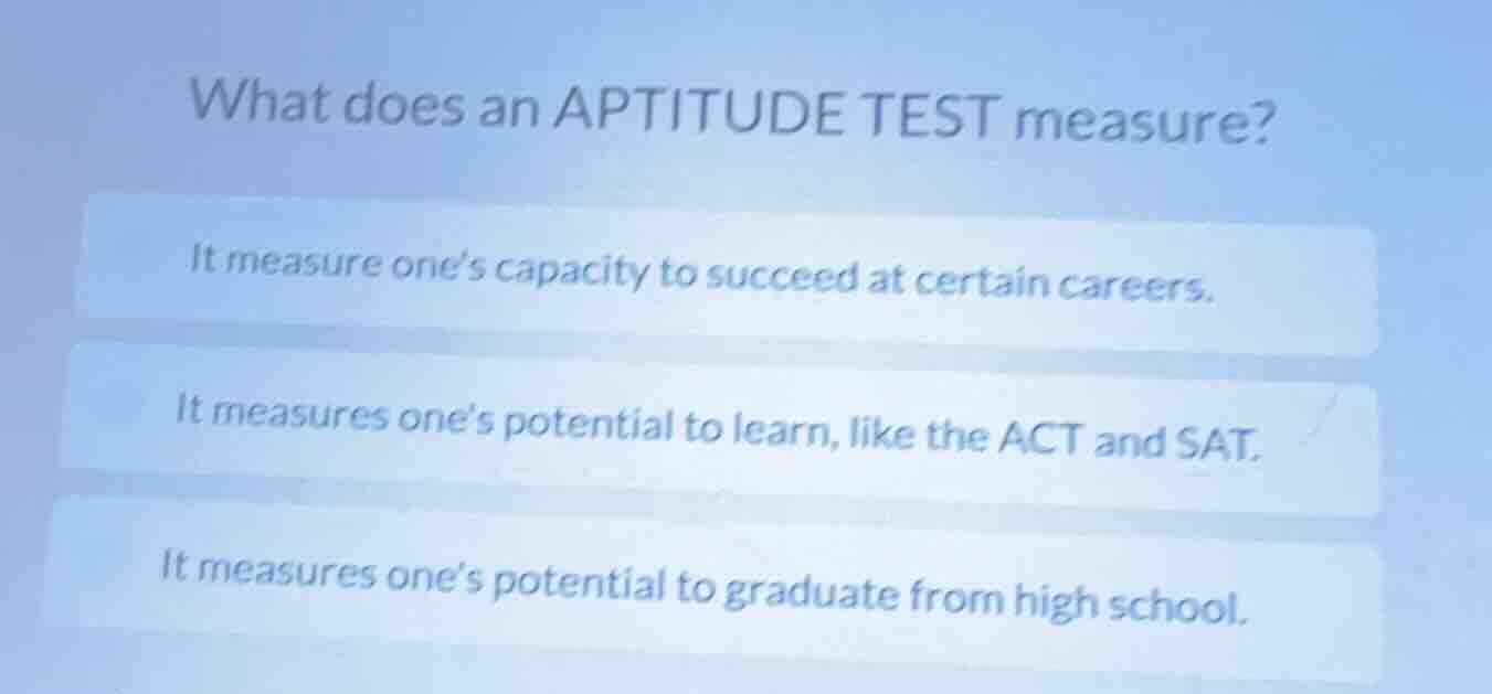 what does an aptitude test measure? it measure one’s capacity to succee…