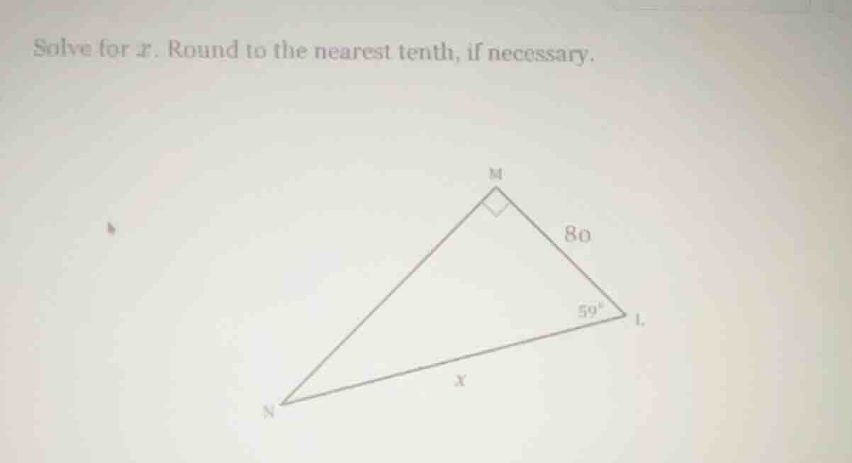 solve for x. round to the nearest tenth, if necessary.